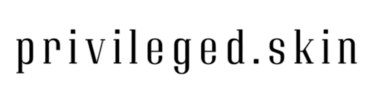 Privileged.Skin